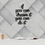 Wallity If You Can Dream It You Can Do It Escultura de pared